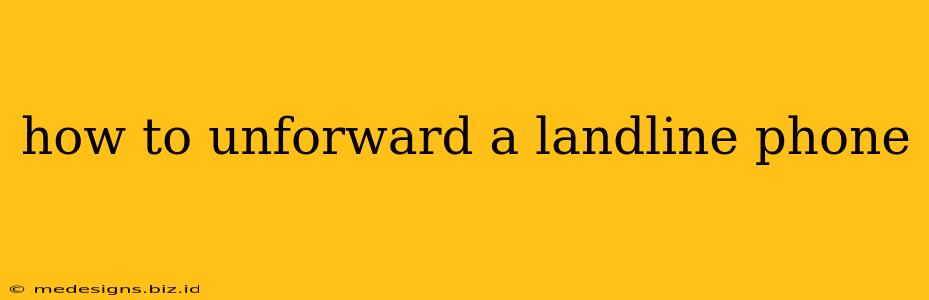 how to unforward a landline phone