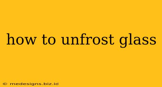 how to unfrost glass