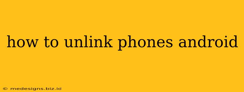 how to unlink phones android