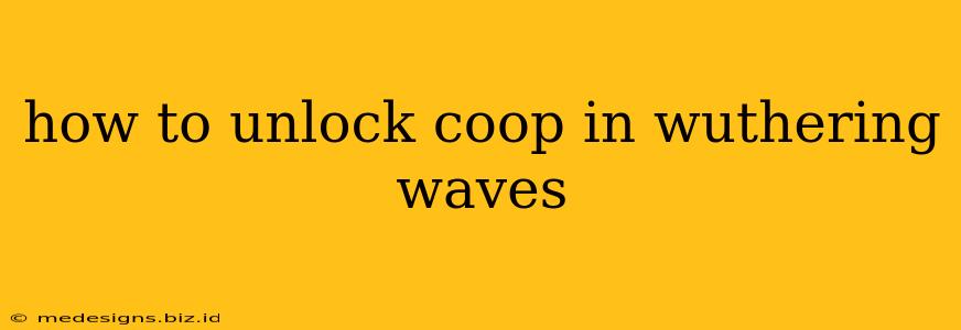 how to unlock coop in wuthering waves