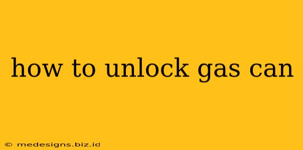 how to unlock gas can