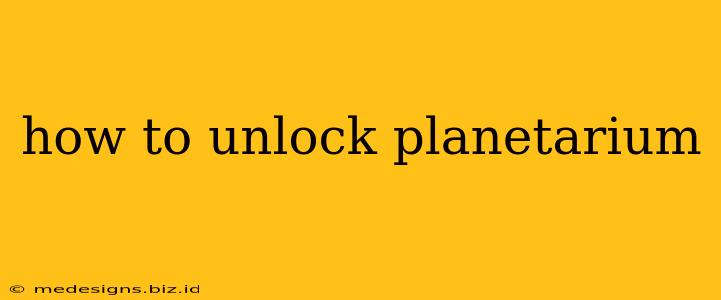 how to unlock planetarium