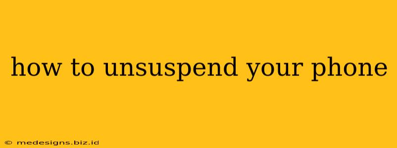 how to unsuspend your phone