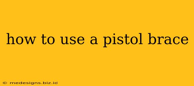 how to use a pistol brace