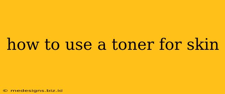 how to use a toner for skin