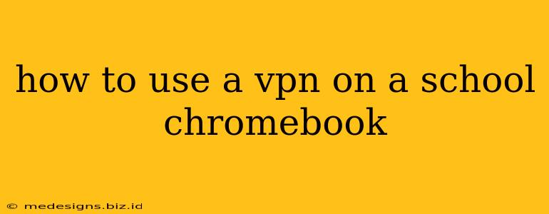 how to use a vpn on a school chromebook