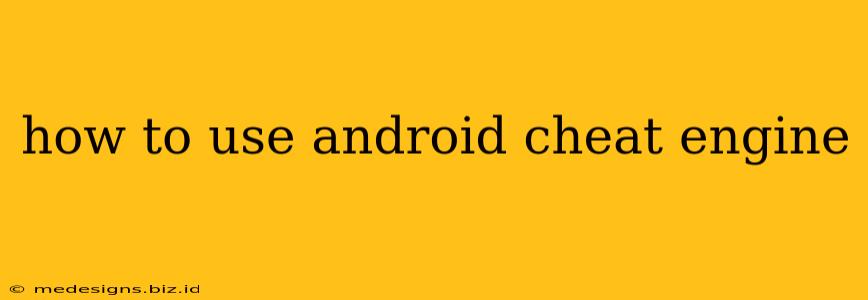 how to use android cheat engine
