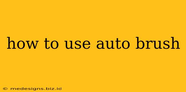 how to use auto brush