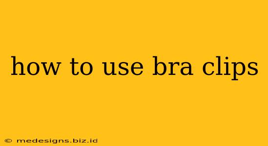 how to use bra clips