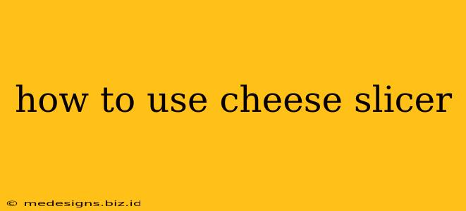 how to use cheese slicer