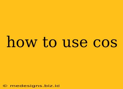 how to use cos