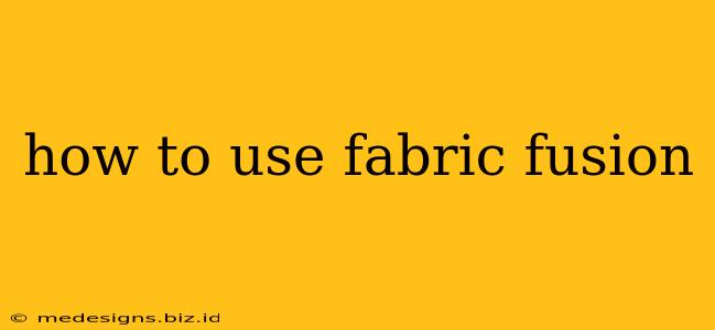 how to use fabric fusion