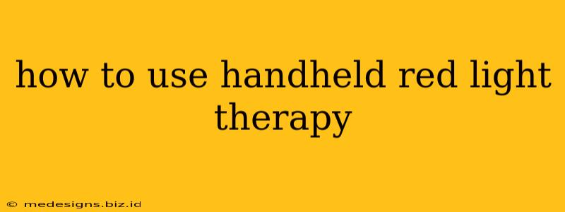 how to use handheld red light therapy