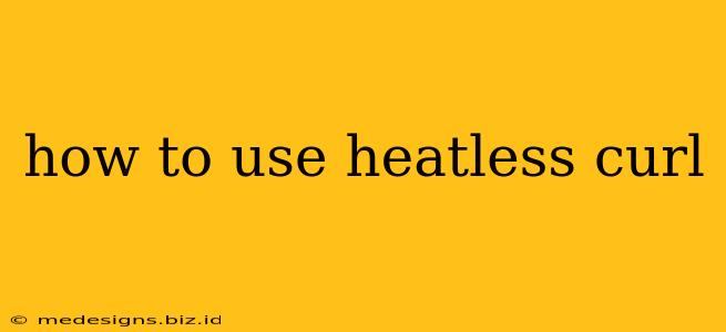 how to use heatless curl