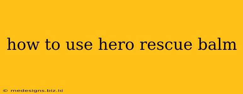 how to use hero rescue balm