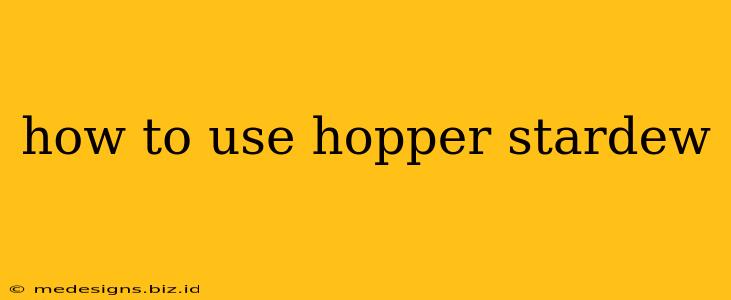 how to use hopper stardew