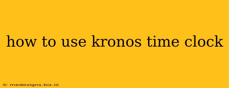 how to use kronos time clock