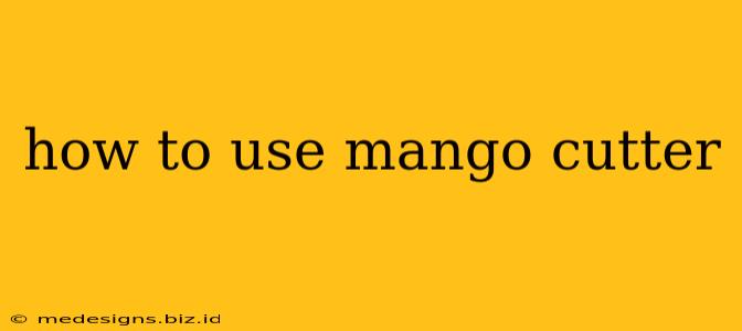 how to use mango cutter