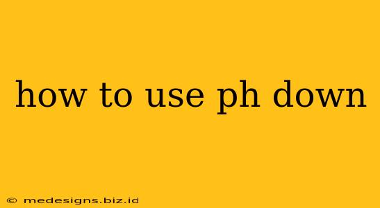 how to use ph down
