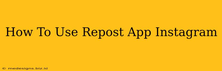 How To Use Repost App Instagram