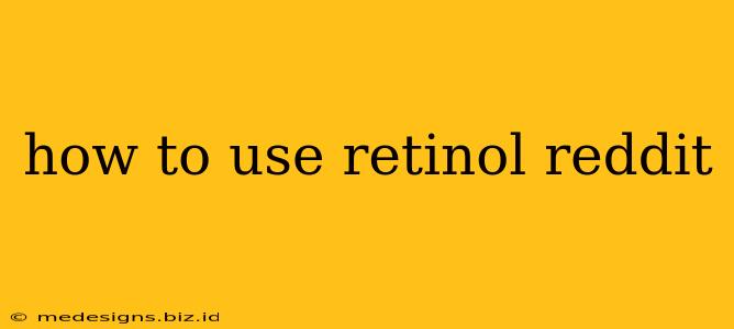 how to use retinol reddit