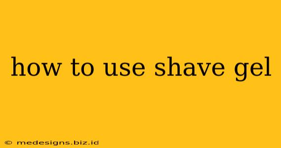 how to use shave gel