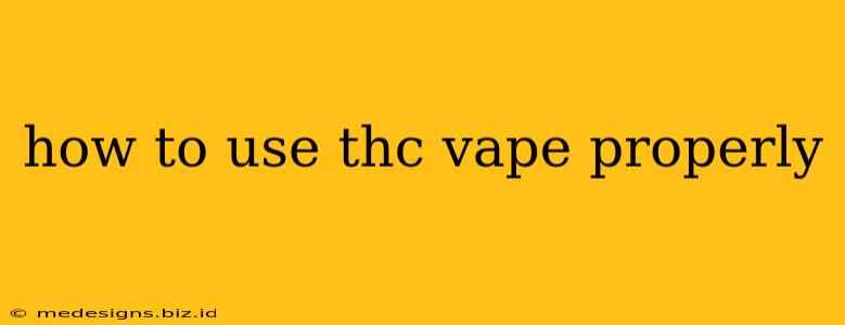 how to use thc vape properly