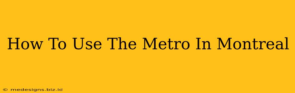 How To Use The Metro In Montreal