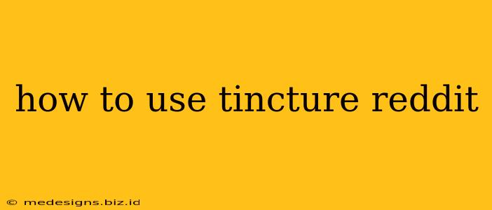 how to use tincture reddit
