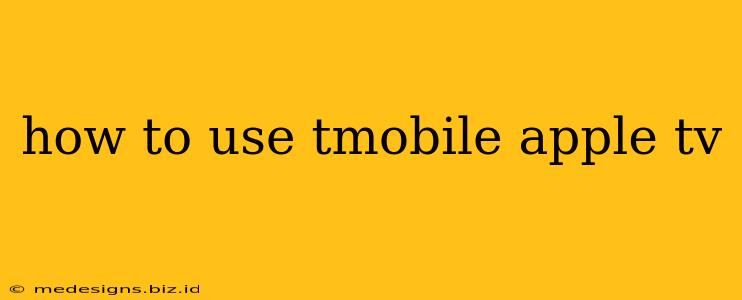 how to use tmobile apple tv