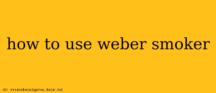 how to use weber smoker