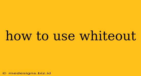 how to use whiteout