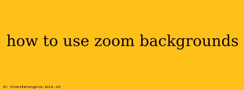 how to use zoom backgrounds