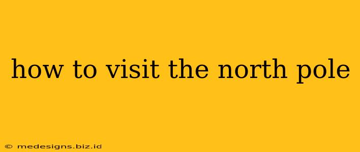 how to visit the north pole
