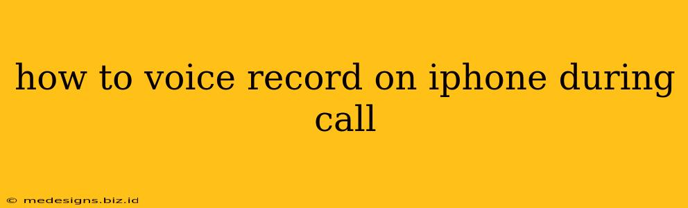 how to voice record on iphone during call