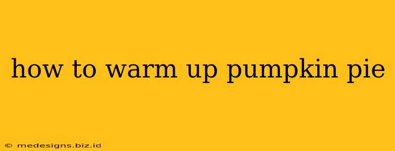 how to warm up pumpkin pie