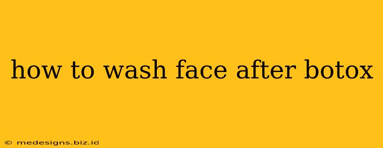 how to wash face after botox