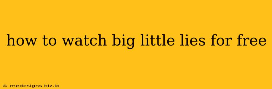 how to watch big little lies for free