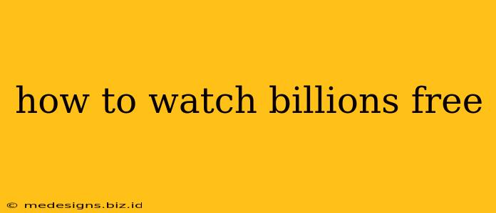 how to watch billions free