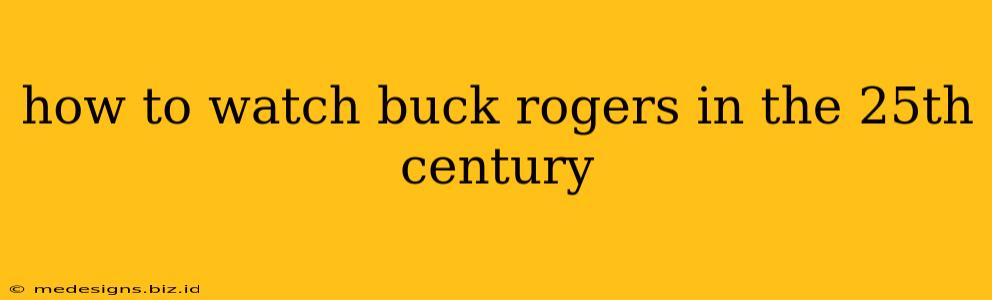 how to watch buck rogers in the 25th century