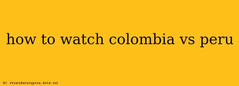 how to watch colombia vs peru