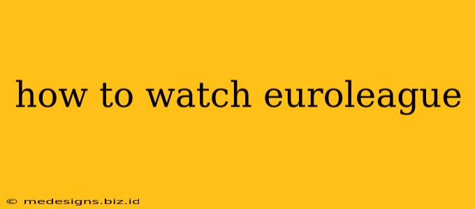 how to watch euroleague