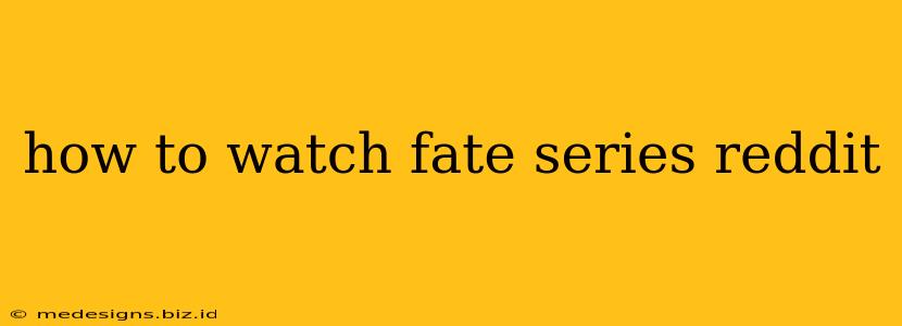 how to watch fate series reddit