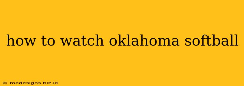 how to watch oklahoma softball
