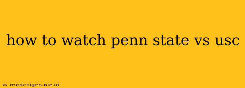 how to watch penn state vs usc