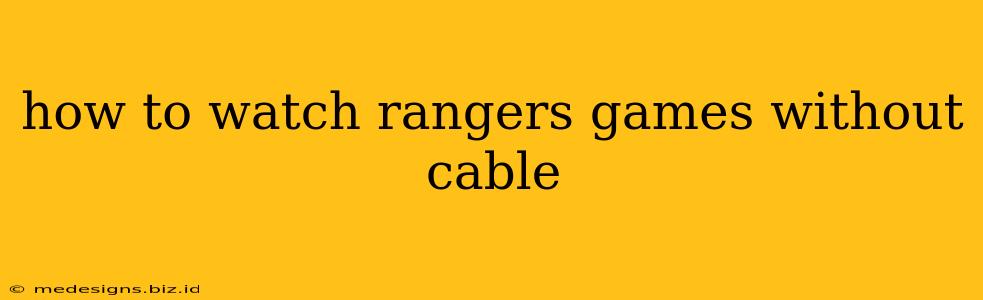 how to watch rangers games without cable