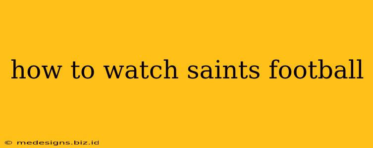 how to watch saints football