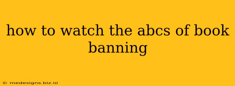 how to watch the abcs of book banning