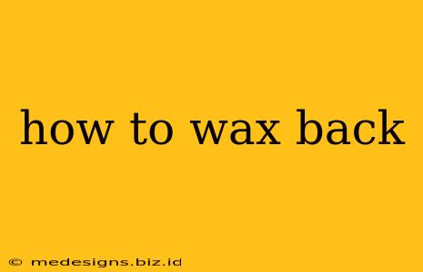 how to wax back