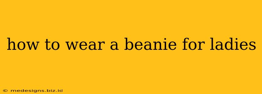 how to wear a beanie for ladies